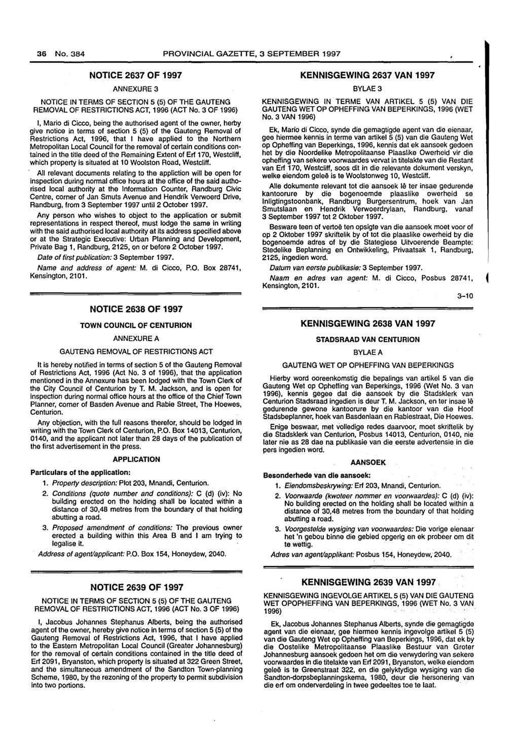36 No. PROVINCIAL GAZEllE, 3 SEPTEMBER 1997 NOTICE 2637 OF 1997 ANNEXURE 3 NOTICE IN TERMS OF SECTION 5 (5) OF THE GAUTENG REMOVAL OF RESTRICTIONS ACT, 1996 (ACT No.