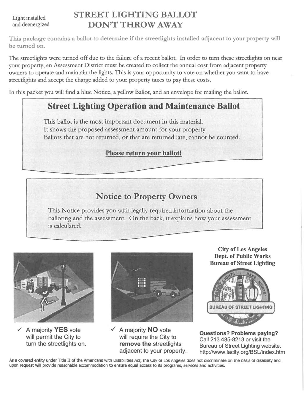 Lght nstalled and deenergzed STREET LIGHTING BALLOT DON T THROW AWAY Ths package contans a ballot to determne f the streetlghts nstalled adjacent to your property wll be turned on.