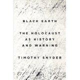 Finalist: Timothy Snyder s BLACK EARTH: The Holocaust as History and Warning (Tim Duggan Books) Bio: Timothy Snyder is the Housum Professor of History at Yale University and a member of the Committee