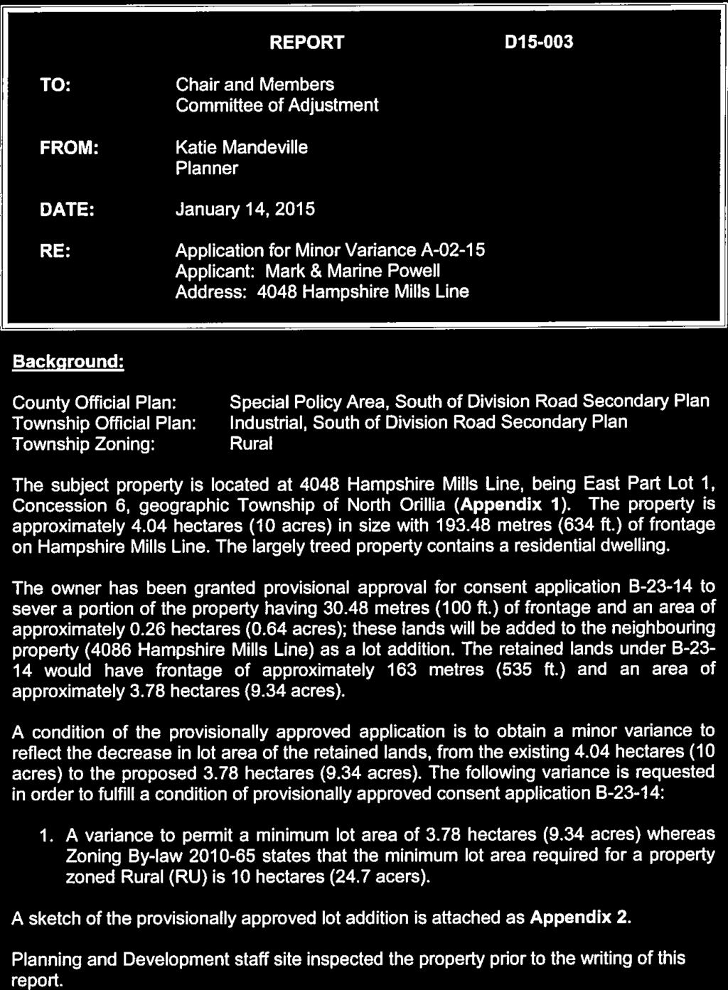D-3 REPORT Dl 5-003 TO: FROM: Chair and Members Committee of Adjustment Katie Mandeville Planner DATE: January14, 2015 RE: Application for Minor Variance A-02-1 5 Applicant: Mark & Marine Powell