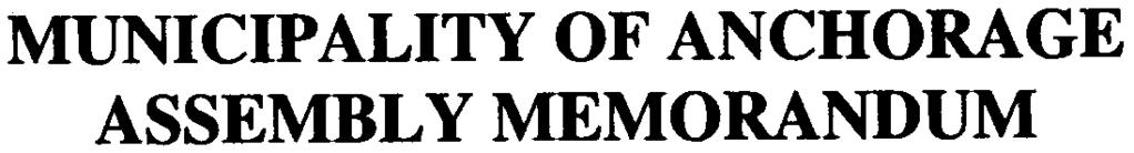 MUNICIPALITY OF ANCHORAGE ASSEMBL Y MEMORANDUM No. AM 67700 Meeting Date: July 3.