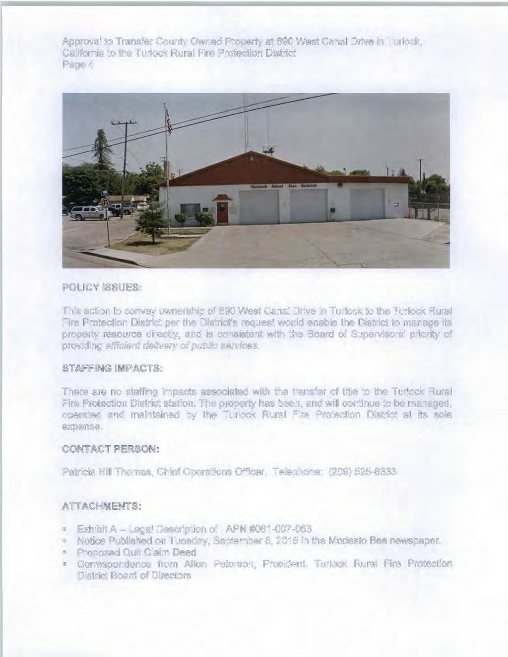 Approval to Transfer County Owned Property at 690 West Canal Drive in Turlock, California to the Turlock Rural Fire Protection District Page4 POLICY ISSUES: This action to convey