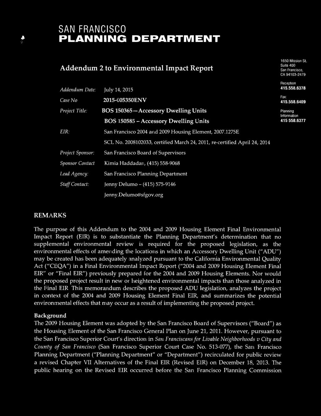 QP SAN FRANCISCO PLANNING DEPARTMENT Addendum 2 to Environmental Impact Report 1650 Mission St. Francisco, CA 94103-2479 Reception: Addendum Date: July 14, 2015 415.558.6378 Case No.