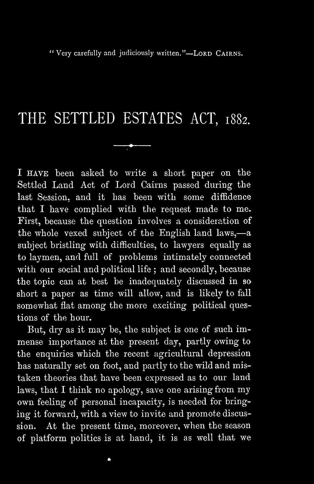 First, because the question involves a consideration of the whole vexed subject of the English land laws, subject bristling with difficulties, to lawyers equally as to laymen, and full of problems