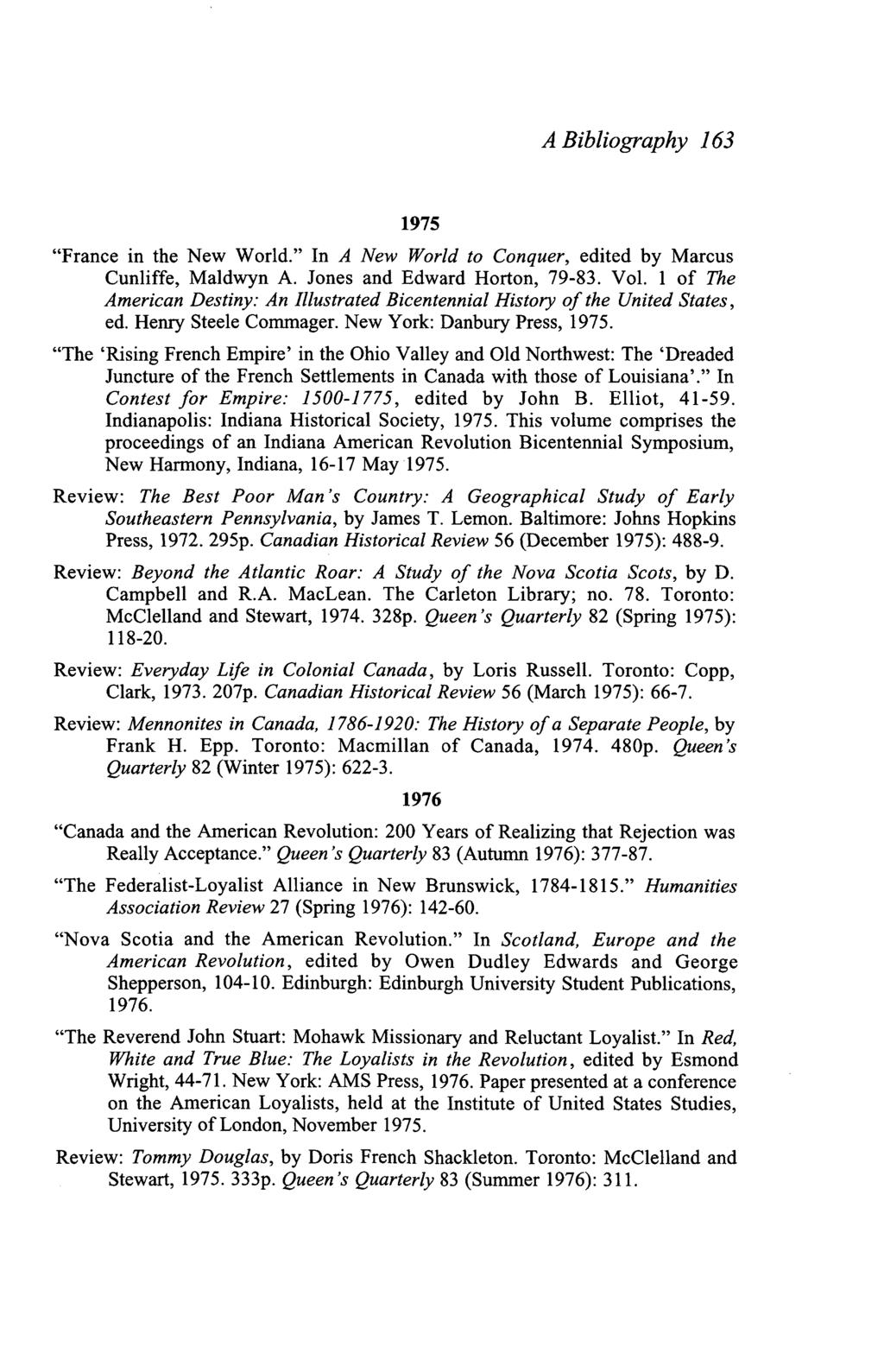 A Bibliography 163 1975 "France in the New World." In A New World to Conquer, edited by Marcus Cunliffe, Maldwyn A. Jones and Edward Horton, 79-83. Vol.