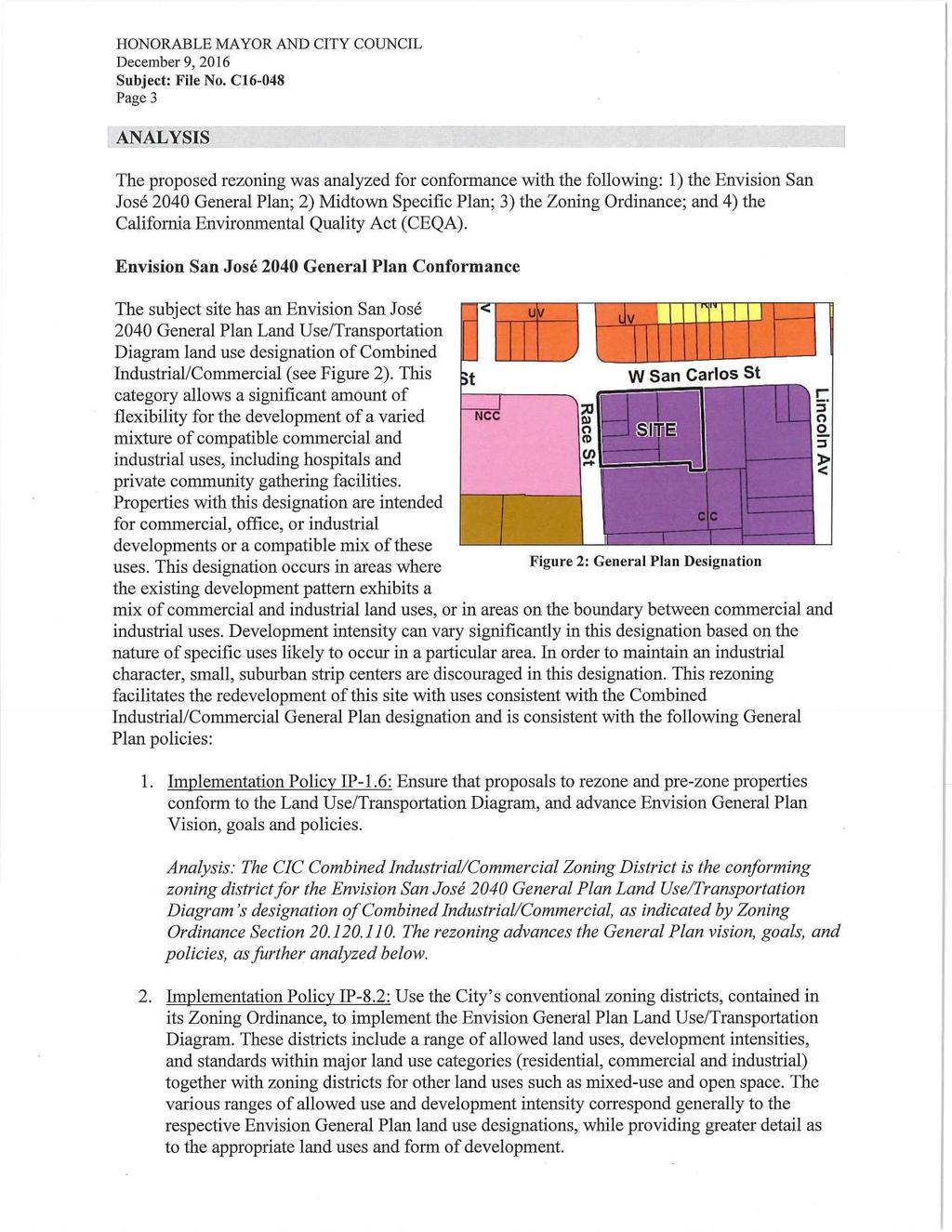 December 9, 2016 Page 3 ANALYSIS The proposed rezoning was analyzed for conformance with the following: 1) the Envision San Jose 2040 General Plan; 2) Midtown Specific Plan; 3) the Zoning Ordinance;