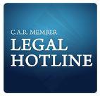 LEGAL HOTLINE APP! Just in case you haven't tried it yet, take a look at this new California Association of REALTORS free member benefit. The C.A.R. Legal Hotline App will connect you to C.A.R. Legal and give you a quicker, more user friendly experience while in the field.