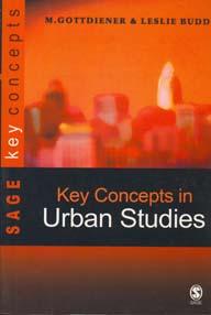 Key Concepts in Urban Studies/ M.Gottdiener and Leslie Budd.