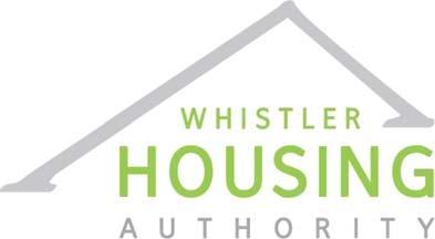 Helping to make WHISTLER the place you call HOME #325-2400 Dave Murray Place, Whistler BC, V0N 1B2 phone: (604) 905-4688 fax: (604) 932-4461 email: mail@whistlerhousing.ca website: www.