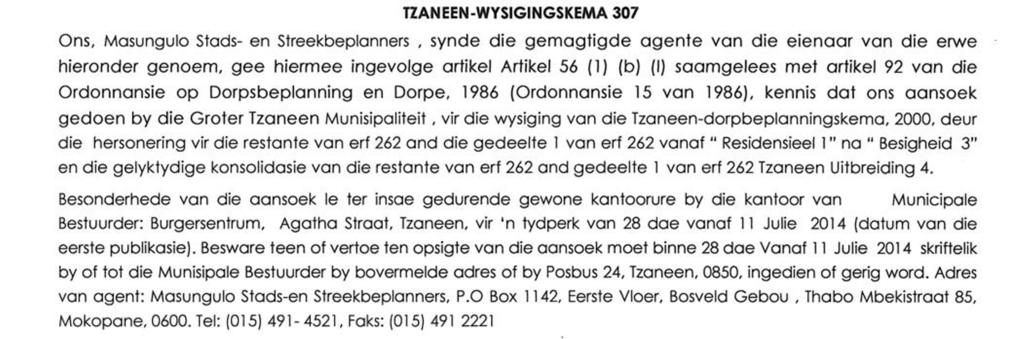 Secion 92 of he Town-planning and Townships Ordinance, 1986 (Ordinance 15 of 1986), ha we have applied o he Greaer Tzaneen Municipaliy for he amendmen of he Tzaneen Town Planning Scheme, 2000 by he