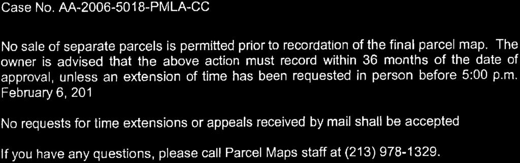 No requests for time extensions or appeals received by mail shall be accepted. If you have any questions, please call Parcel Maps staff at (213) 978-1329. S.