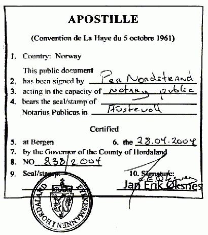 THE APOSTILLE CERTIFICATE The function of the Notary is to properly identify the signatory of the documents.