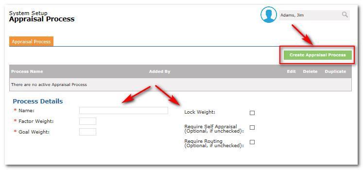 Enter a name for the Appraisal Process in the Name field. Ensure the name adequately describes the appraisal since it will appear in drop-down menus when choosing an appraisal to perform.