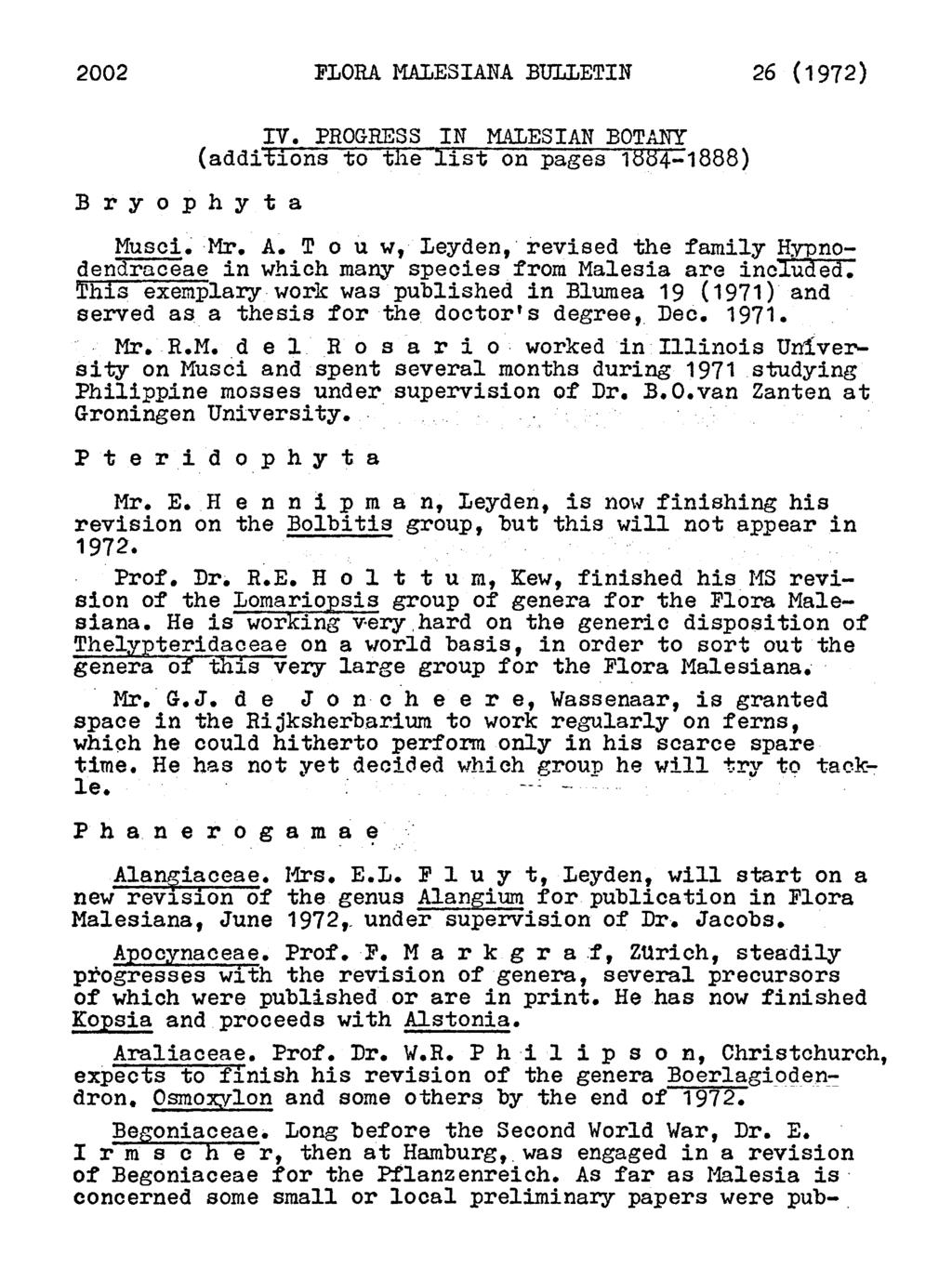 2002 FLORA MALESIANA BULLETIN 26 (1972) IV. Progress in Malesian Botany (additions to the list on pagest884-1888) Bryophyta Musci. Mr. A.