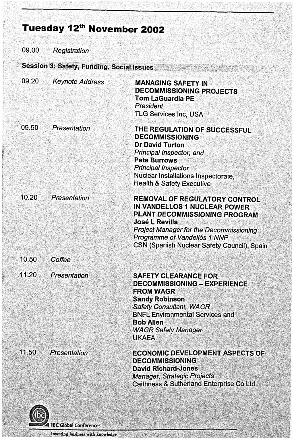Tuesday 12 th November 2002 09.00 Registration Session 3: Safety, Funding, Social Issues 09.20 Keynote Address 09.50 Presentation 10.