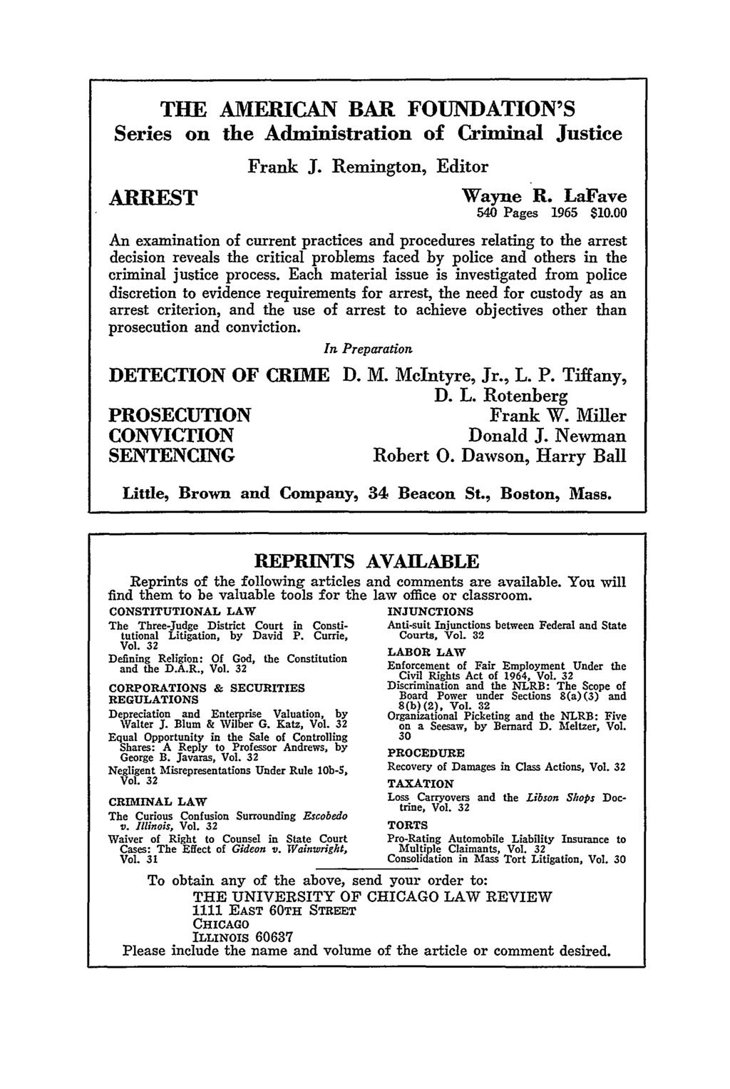 THE AMERICAN BAR FOUNDATION'S Series on the Administration of Criminal Justice ARREST Frank J. Remington, Editor Wayne R. LaFave 540 Pages 1965 $10.