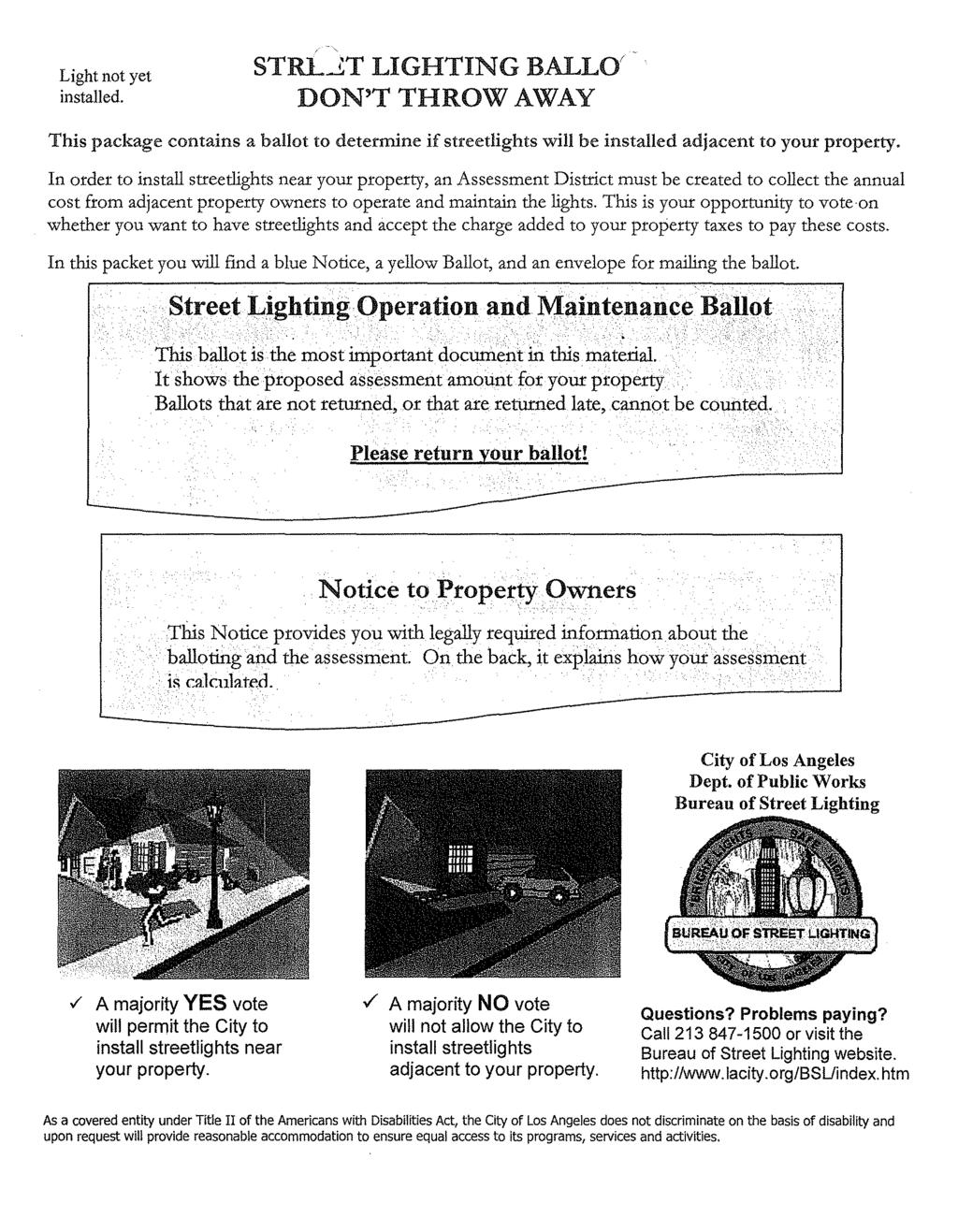 Light not yet installed. -, STRL.JT LIGHTING BALLO! DON'T THROW AWAY This package contains a ballot to determine if streetlights will be installed adjacent to your property.