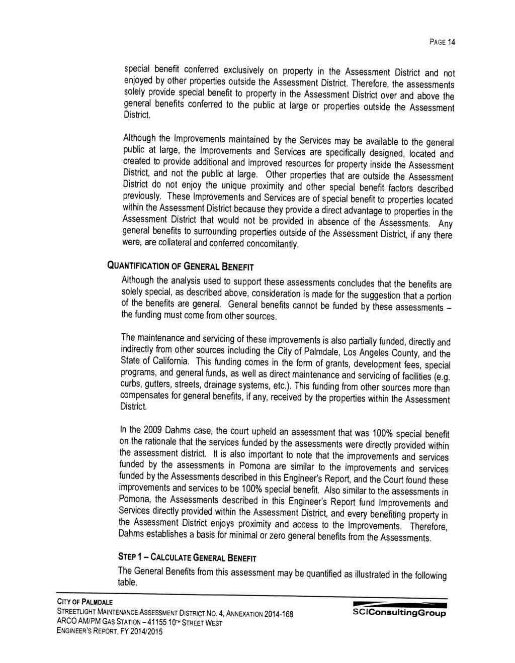 PAGE 14 special benefit conferred exclusively on property in the Assessment District and not enjoyed by other properties outside the Assessment District.