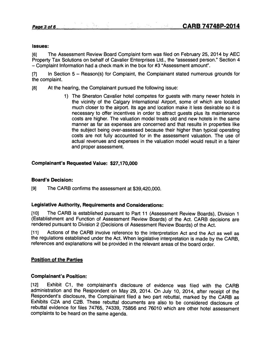 Page:3 ot6.. ~.. CARB 74748P~2014 Issues: [6] The Assessment Review Board Complaint form was filed on February 25, 2014 by AEC PropE3rty Tax Solutions on behalf of Cavalier Enterprises Ltd.