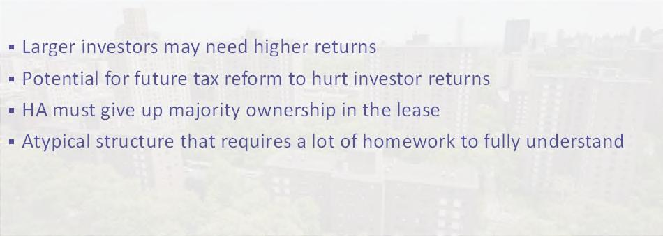 Housing Authority maintains ownership of land Potential Drawbacks Larger investors may need higher returns Potential for future tax reform