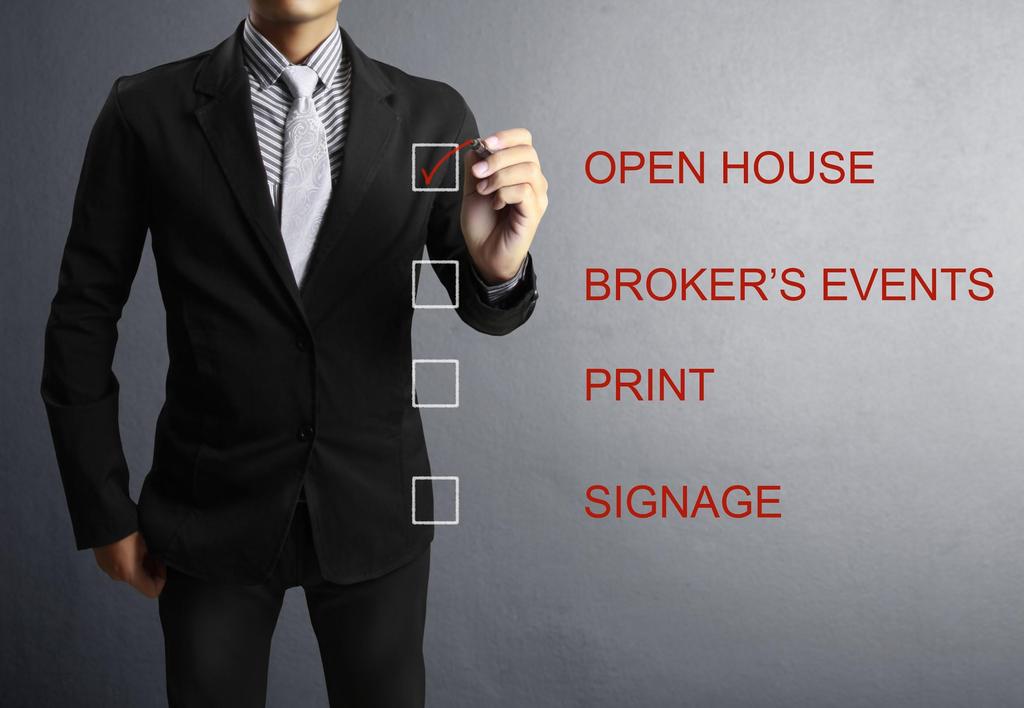 In addition to our unmatched innovations in marketing, we still see great value in holding Open Houses, Broker's Opens, print marketing, and traditional
