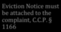 The Complaint: States landlord s basis for the eviction Eviction Notice must be attached to the complaint, C.C.P.