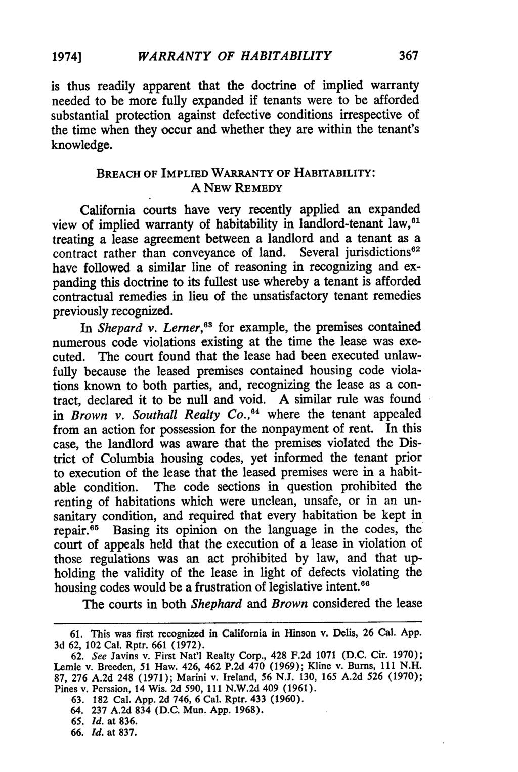 1974] WARRANTY OF HABITABILITY is thus readily apparent that the doctrine of implied warranty needed to be more fully expanded if tenants were to be afforded substantial protection against defective