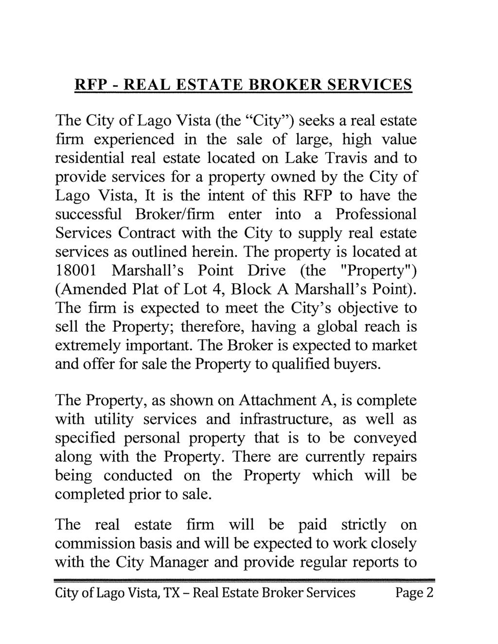 RFP - REAL ESTATE BROKER SERVICES The City of Lago Vista (the "City") seeks a real estate firm experienced in the sale of large, high value residential real estate located on Lake Travis and to