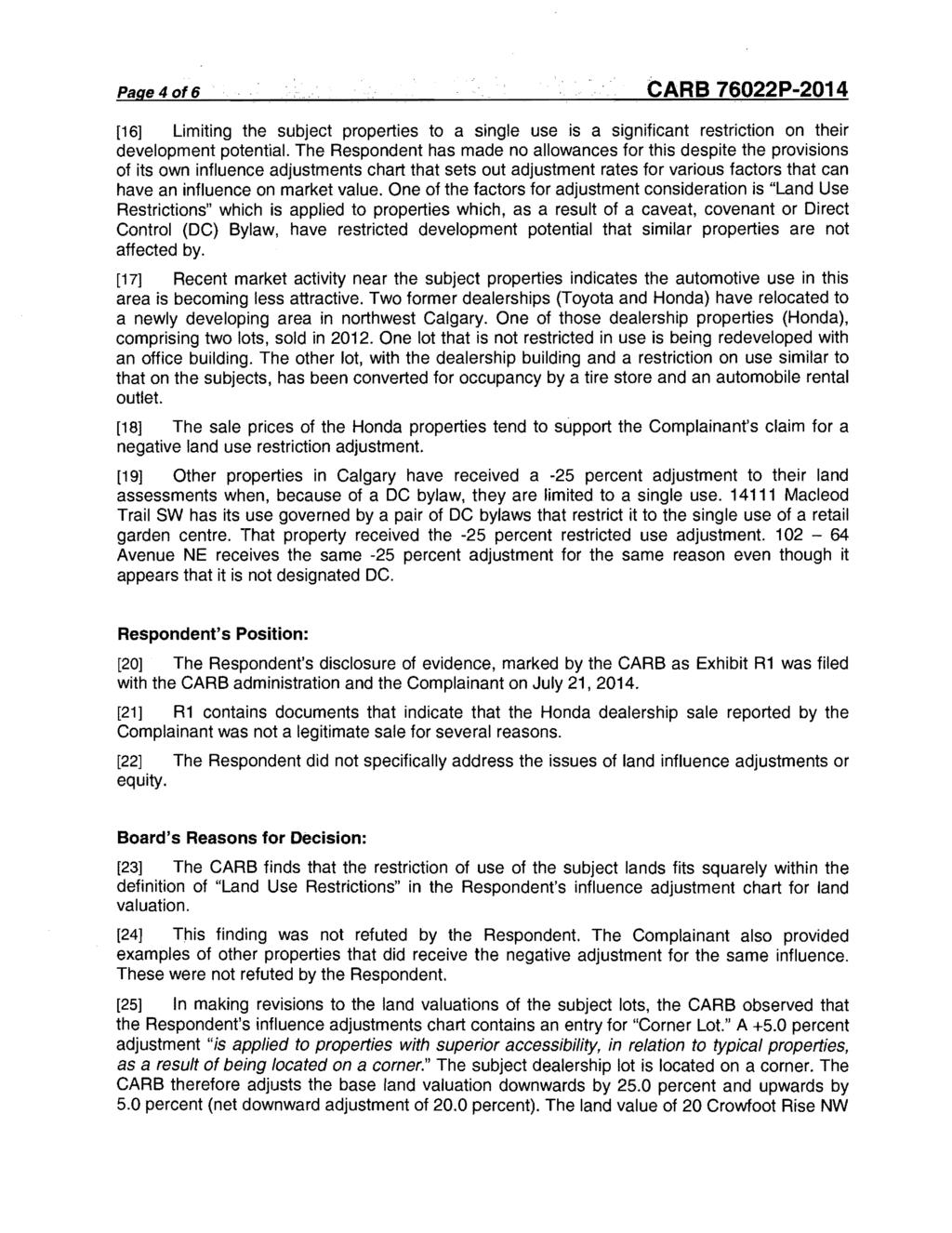 Page4 of6 CARB 76022P-2014 [16] Limiting the subject properties to a single use is a significant restriction on their development potential.