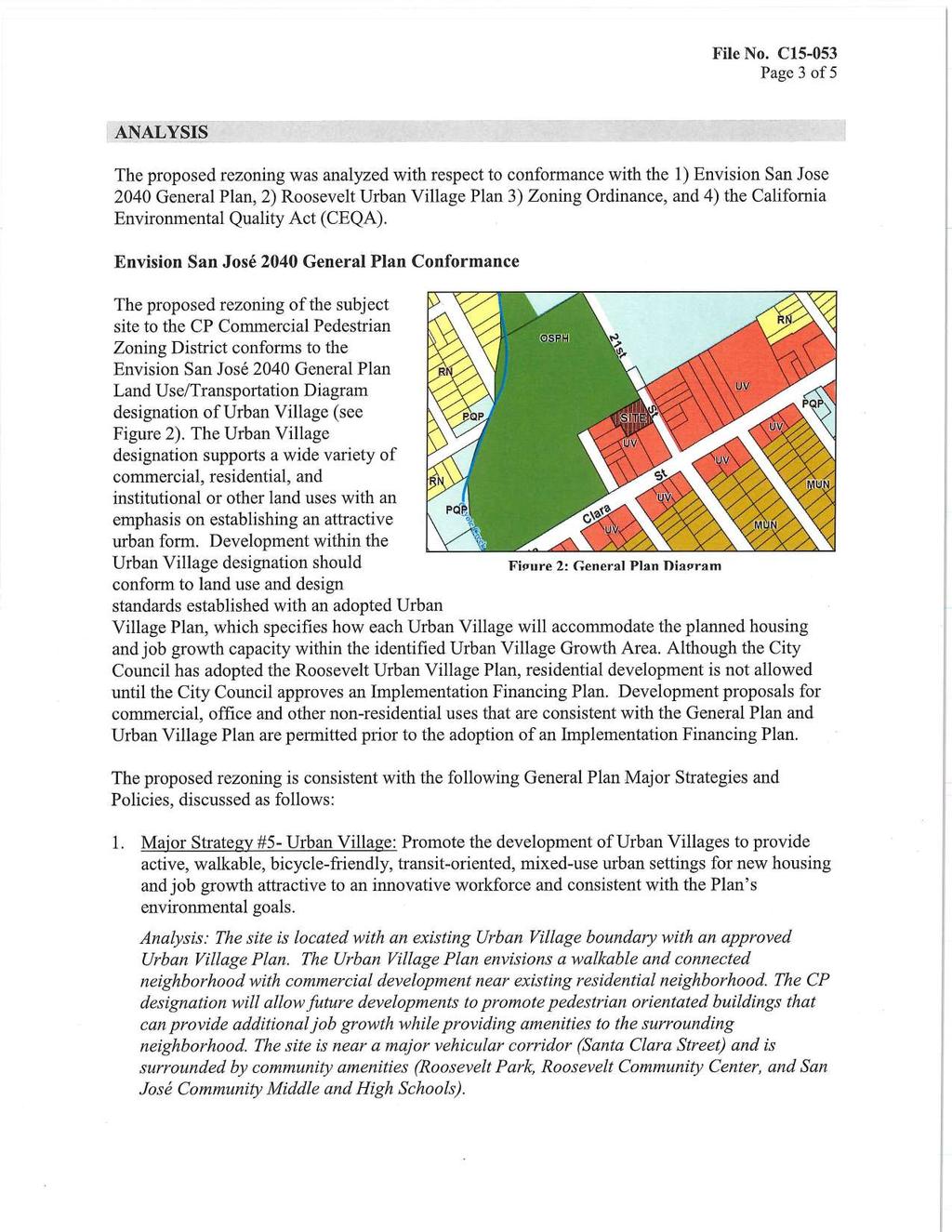 Page 3 of 5 ANALYSIS The proposed rezoning was analyzed with respect to conformance with the 1) Envision San Jose 2040 General Plan, 2) Roosevelt Urban Village Plan 3) Zoning Ordinance, and 4) the