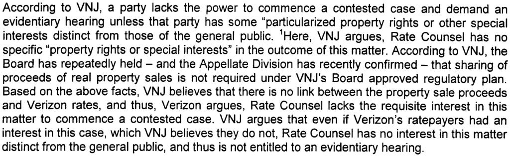 On April 22, 2008 VNJ filed its comments in response to Rate Counsel's request for evidentiary hearings and adjournment of this matter.