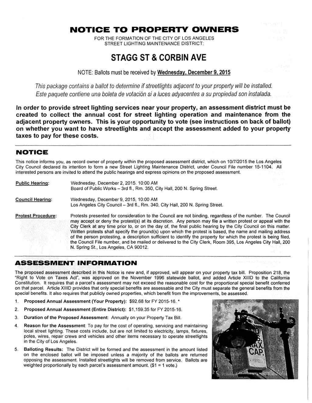 NOTICE TO PROPERTY OWNERS FOR THE FORMATION OF THE CITY OF LOS ANGELES STREET LIGHTING MAINTENANCE DISTRICT: STAGG ST & CORBIN AVE NOTE: Ballots must be received by Wednesday, December 9,2015 This