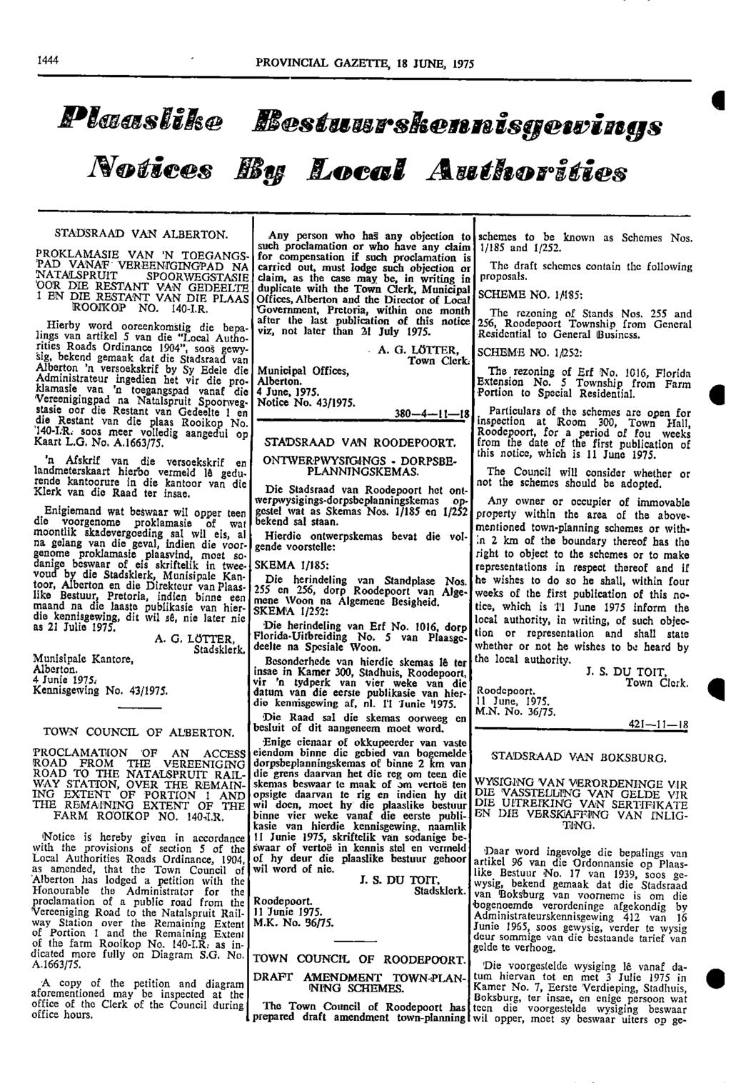 444 PROVNCAL GAZETTE 8 JUNE 975 Plaaslike Bestaggragennisgewsngs Notices / y Local Aug horst Nes ill STADSRAAD VAN ALBERTON Any person who has any objection to schemes to be known as Schemes Nos such