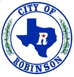 City of Robinson 111 W. Lyndale, Robinson, TX 76706-5619 Phone (254) 662-1415 Fax (254) 662-1035 PUBLIC NOTICE THE ROBINSON CITY COUNCIL WILL ME