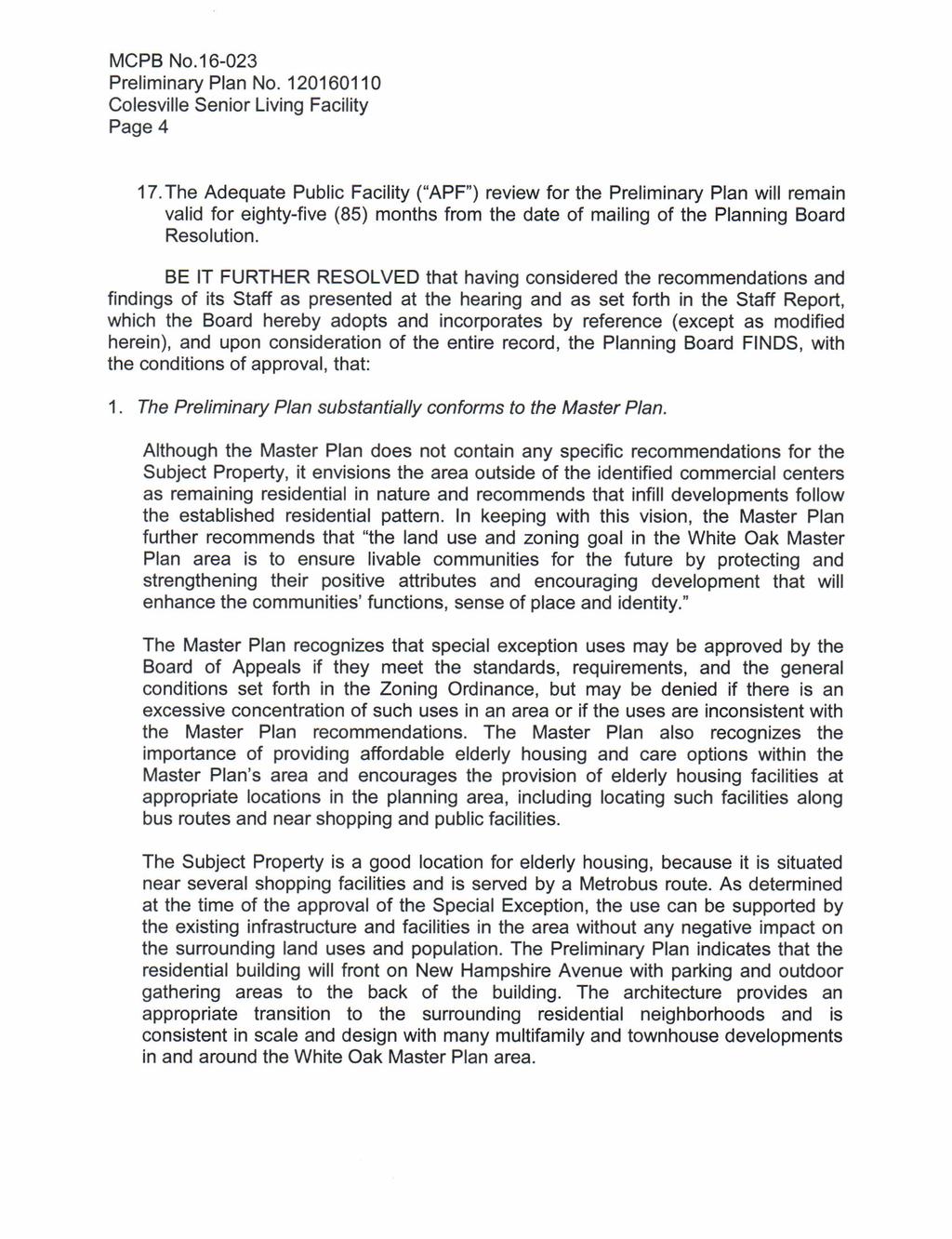 Page 4 17.The Adequate Public Facility ("APF") review for the Preliminary Plan will remain valid for eighty-five (85) months from the date of mailing of the Planning Board Resolution.