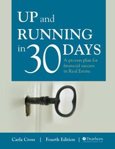 Up and Running in 30 Days: A Proven Plan for Financial Success in Real Estate, 4th Edition by Carla Cross to Textbook, 253 pages, 2012 copyright, 8½ x 11 ISBN 1427711453 Retail Price $31.