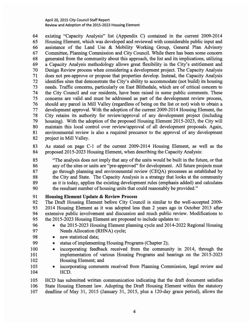 64 existing "Capacity Analysis" list (Appendix C) contained in the current 2009-2014 65 Housing Element, which was developed and reviewed with considerable public input and 66 assistance of the Land