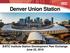 Denver Union Station BATIC Institute Station Development Peer Exchange June 22, 2016