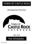 TOWN OF CASTLE ROCK. Fee Schedules. Development Services MAY 2018
