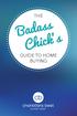 THE. Badass Chick s GUIDE TO HOME BUYING