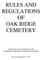 RULES AND REGULATIONS OF OAK RIDGE CEMETERY APPROVED AND ADOPTED BY THE OAK RIDGE CEMETERY BOARD OF MANAGERS