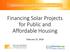 Financing Solar Projects for Public and Affordable Housing. February 15, 2018