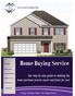 Home Buying Service. In this Guide: Finding an Agent. Finding the Right House. Applying for a Loan. Home Insp ections.