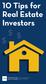 10 Tips for Real Estate Investors