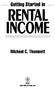 Getting Started in RENTAL INCOME. Michael C. Thomsett. John Wiley & Sons, Inc.