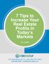 7 Tips to Increase Your Real Estate Profits in Today s Markets BY J SCOTT
