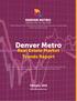 Monthly Research Tool Published by the Denver Metro Association of REALTORS Market Trends Committee. Denver Metro. Real Estate Market Trends Report