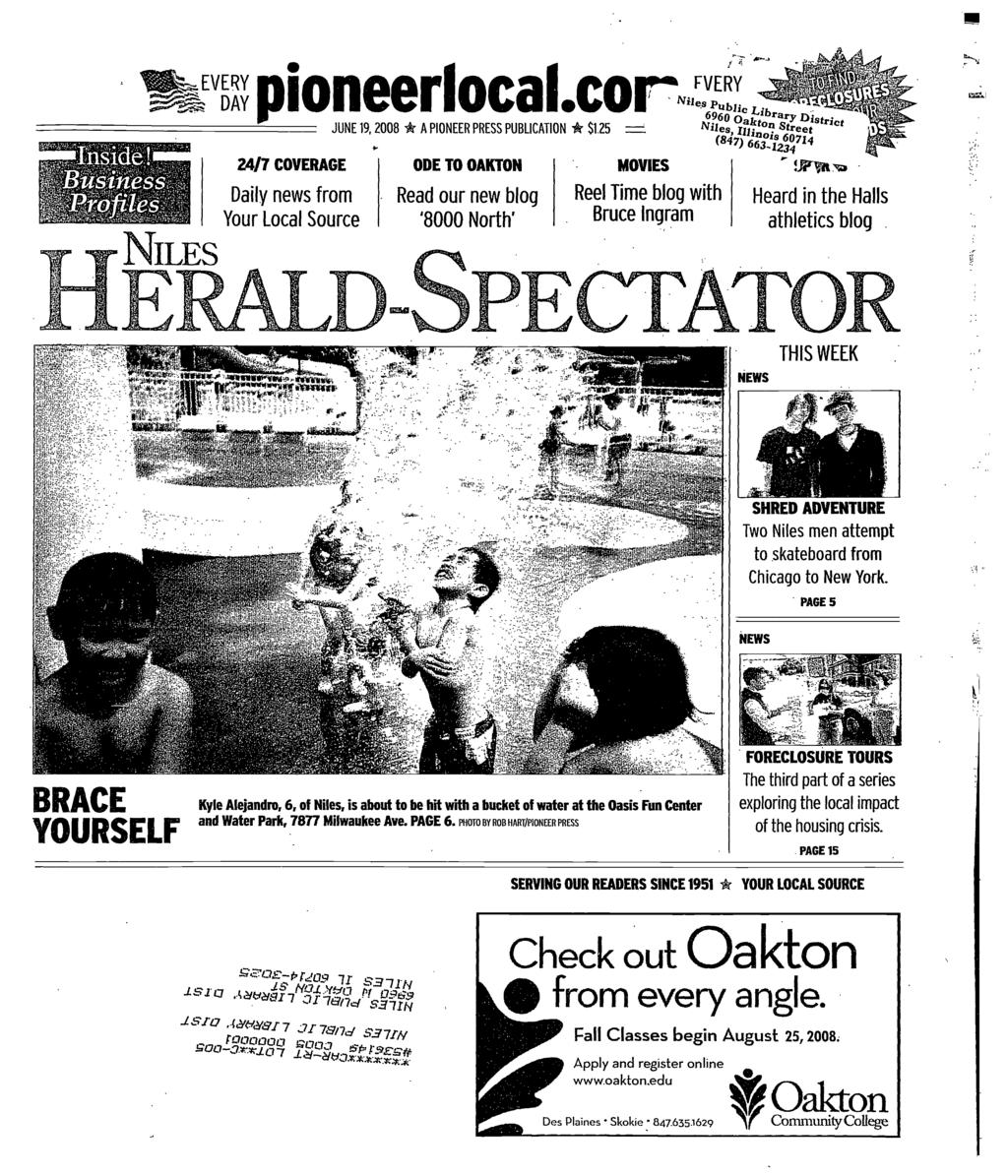 NLES p i oneerloca cor'ncyl 24/7 COVERAGE Daily news from Your Local Source ODE TO OAKTON Read our new blog '8000 North' MOVES Reel Time blog with Bruce ngram 14 6960 taryd JUNE 19, 2008 * A PONEER