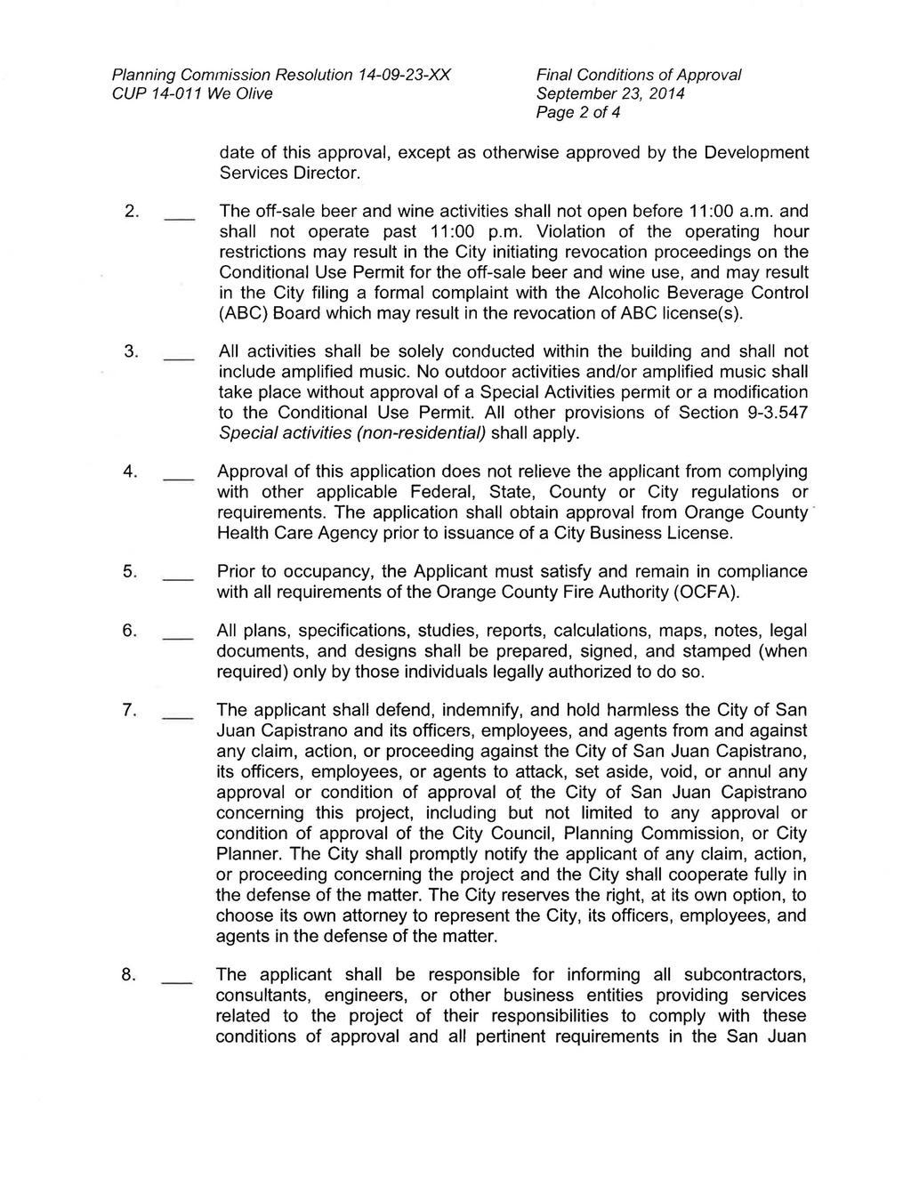 Planning Commission Resolution 14-09-23-XX CUP 14-011 We Olive Final Conditions of Approval Page 2 of4 date of this approval, except as otherwise approved by the Development Services Director. 2. The off-sale beer and wine activities shall not open before 11:00 a.
