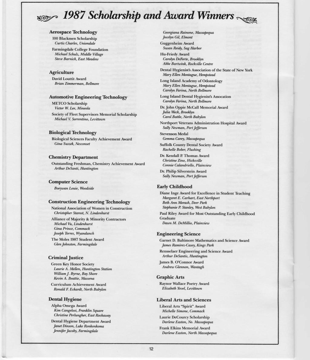 1987 Scholarship and Award Winners Aerospace Technology 100 Blackmen Scholarship Curtis Charles, Uniondale Farmingdale College Foundation Michael Schulz, Middle Village Steve Barnick, East Meadow